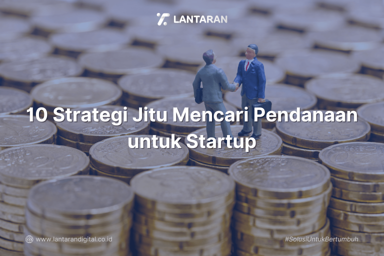 10 Strategi Jitu Mencari Pendanaan untuk Startup