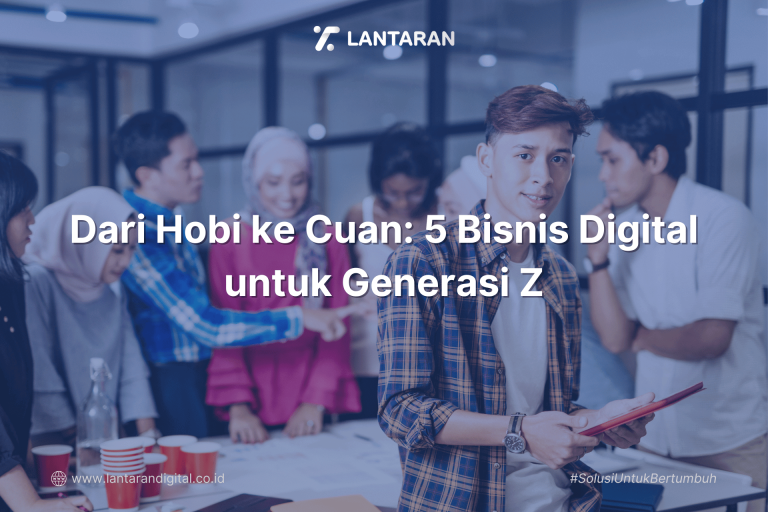 Dari Hobi ke Cuan 5 Bisnis Digital untuk Generasi Z