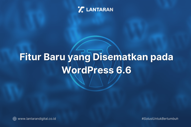 Fitur Baru yang Disematkan pada WordPress 6.6