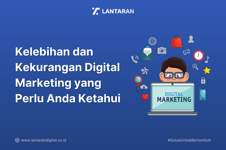 Kelebihan dan Kekurangan Digital Marketing yang Perlu Anda Ketahui