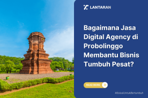 Bagaimana Jasa Digital Agency di Probolinggo Membantu Bisnis Tumbuh Pesat