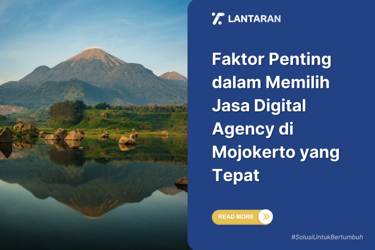 Faktor Penting dalam Memilih Jasa Digital Agency di Mojokerto yang Tepat