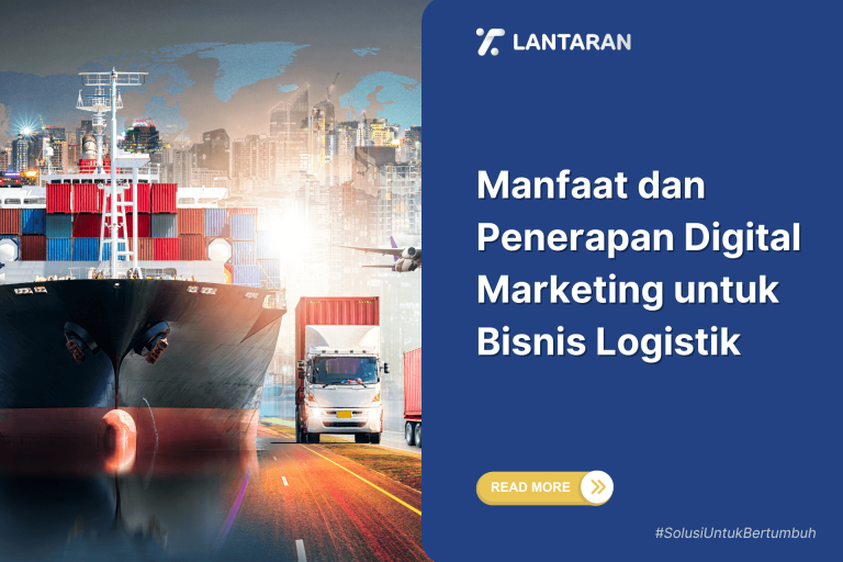 Manfaat dan Penerapan Digital Marketing untuk Bisnis Logistik