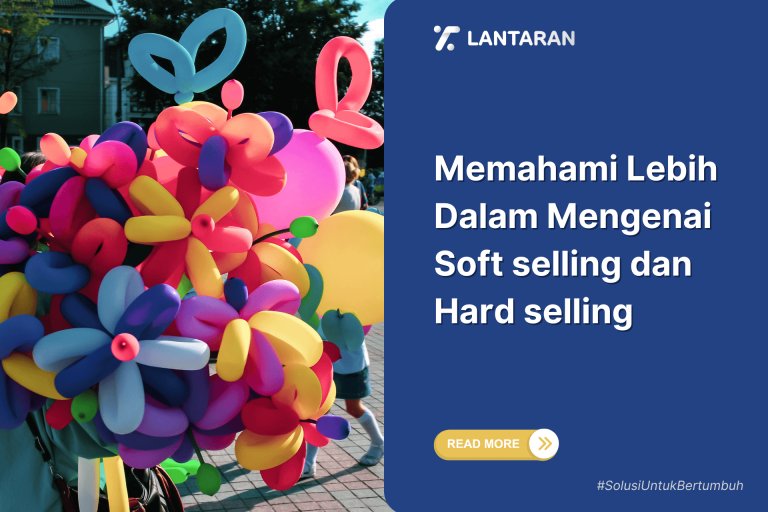 Memahami Lebih Dalam Mengenai Soft selling dan Hard selling