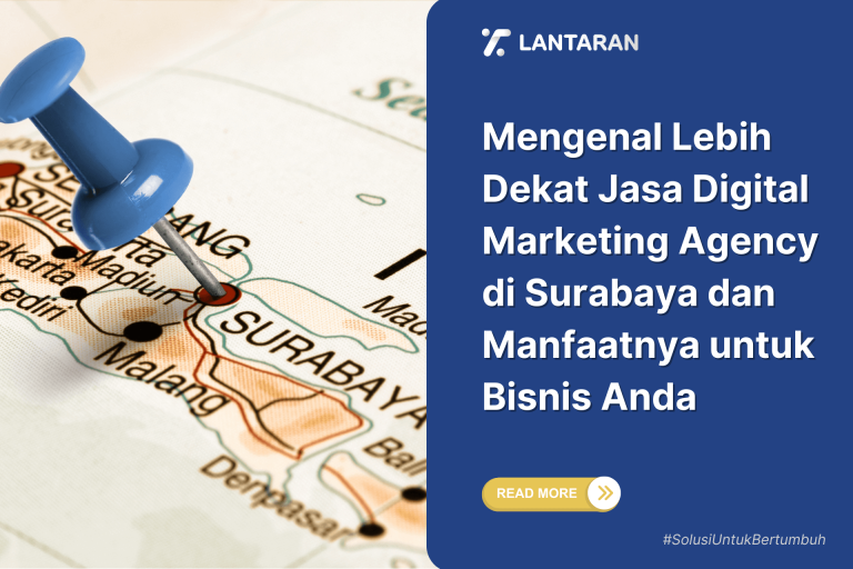 Mengenal Lebih Dekat Jasa Digital Marketing Agency di Surabaya dan Manfaatnya untuk Bisnis Anda