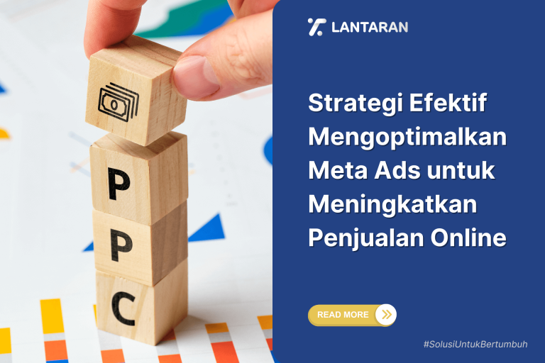 Strategi Efektif Mengoptimalkan Meta Ads untuk Meningkatkan Penjualan Online
