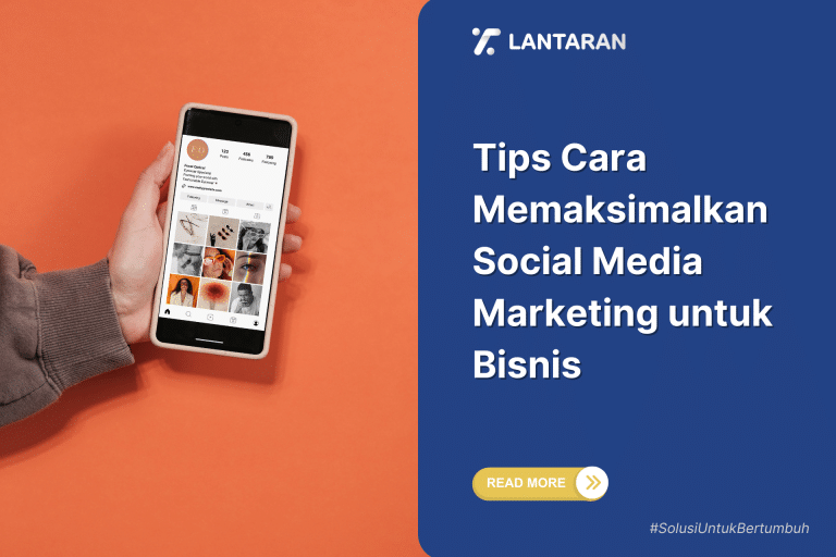 Tips Cara Memaksimalkan Social Media Marketing untuk Bisnis