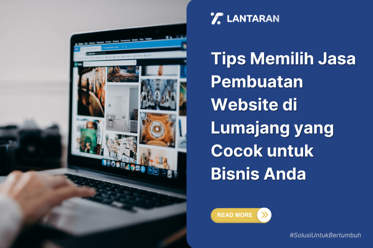 Tips Memilih Jasa Pembuatan Website di Lumajang yang Cocok untuk Bisnis Anda