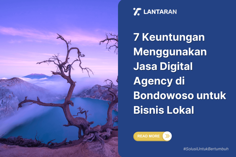 7 Keuntungan Menggunakan Jasa Digital Agency di Bondowoso untuk Bisnis Lokal