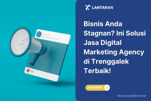 Bisnis Anda Stagnan Ini Solusi Jasa Digital Marketing Agency di Trenggalek Terbaik!