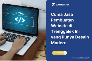 Cuma Jasa Pembuatan Website di Trenggalek Ini yang Punya Desain Modern