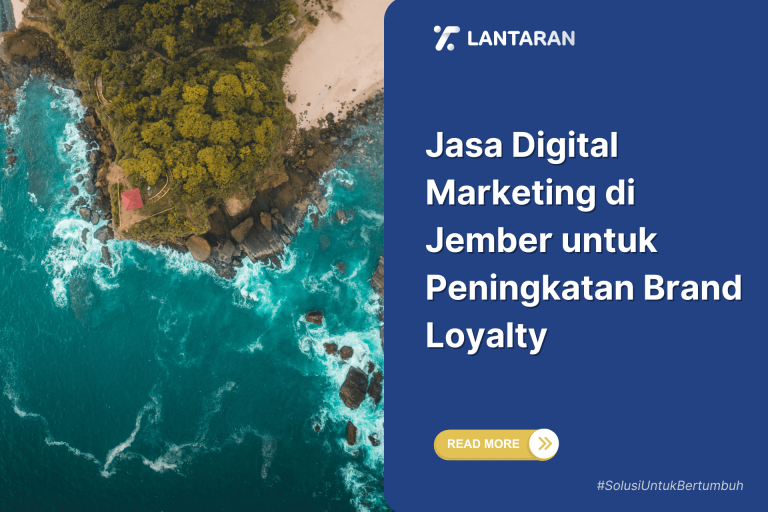 Jasa Digital Marketing di Jember untuk Peningkatan Brand Loyalty
