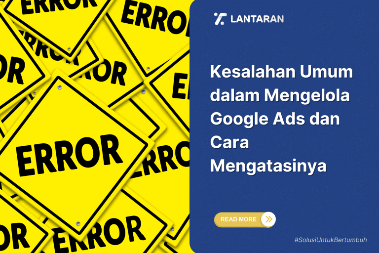 Kesalahan Umum dalam Mengelola Google Ads dan Cara Mengatasinya