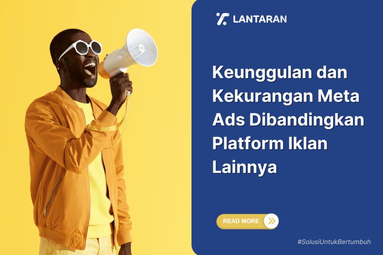 Keunggulan dan Kekurangan Meta Ads Dibandingkan Platform Iklan Lainnya