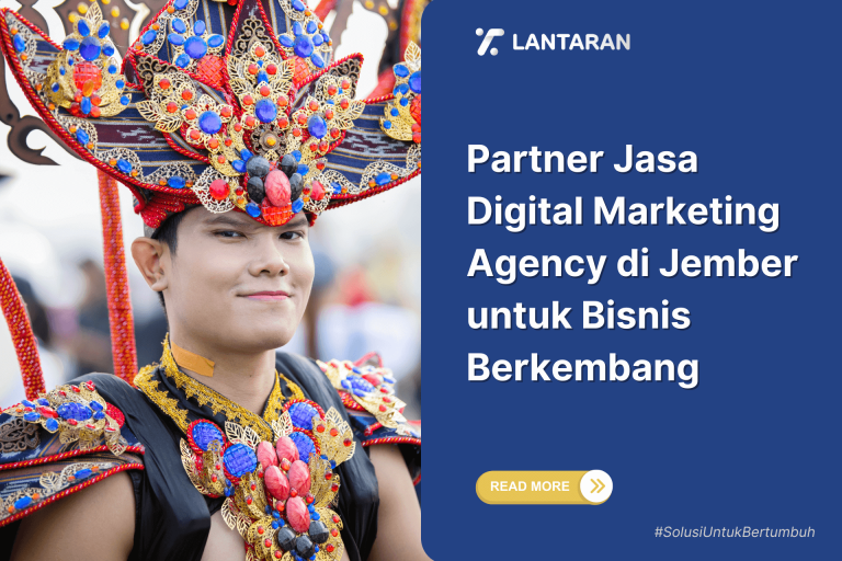 Partner Jasa Digital Marketing Agency di Jember untuk Bisnis Berkembang