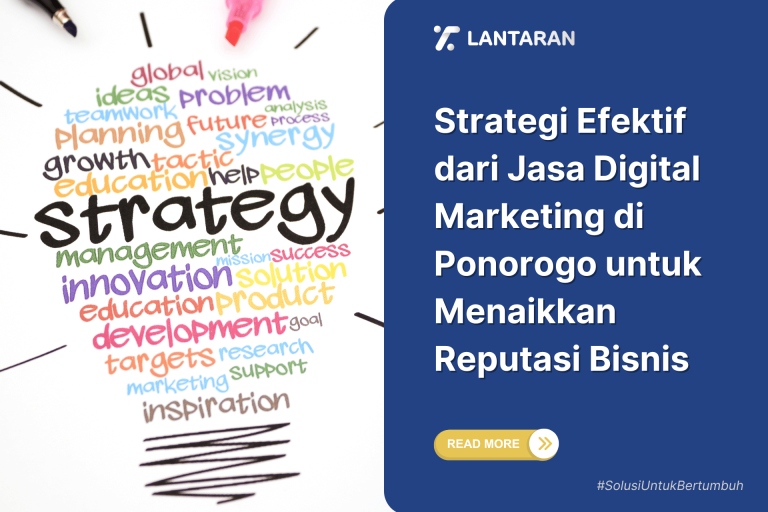 Strategi Efektif dari Jasa Digital Marketing di Ponorogo untuk Menaikkan Reputasi Bisnis