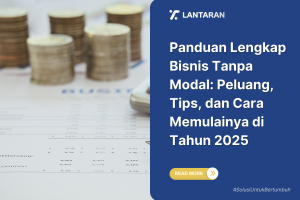 Panduan Lengkap Bisnis Tanpa Modal Peluang, Tips, dan Cara Memulainya di Tahun 2025
