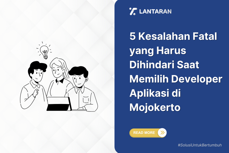 5 kesalahan fatal yang harus dihindari saat memilih developer aplikasi di mojokerto