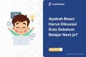 Apakah react harus dikuasai dulu sebelum belajar next.js