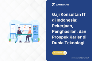 Gaji konsultan it di indonesia pekerjaan, penghasilan, dan prospek karier di dunia teknologi