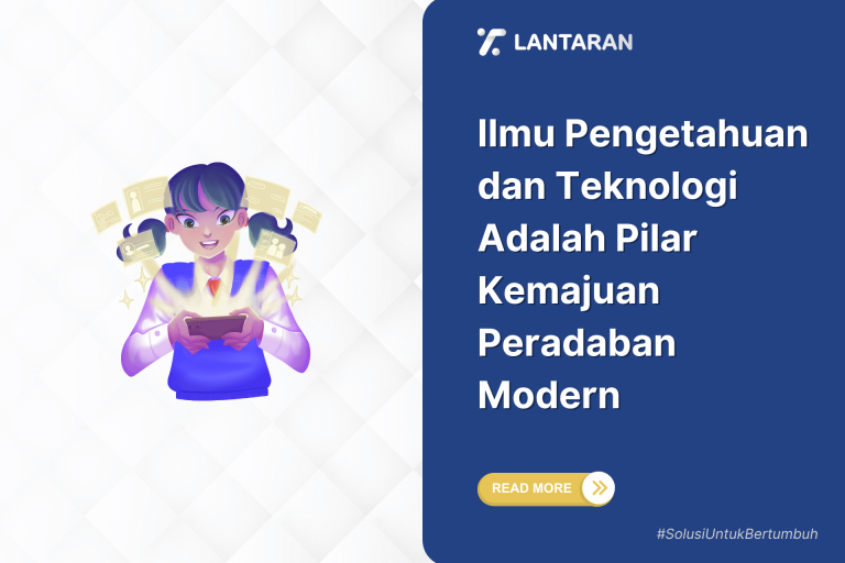Ilmu pengetahuan dan teknologi adalah pilar kemajuan peradaban modern