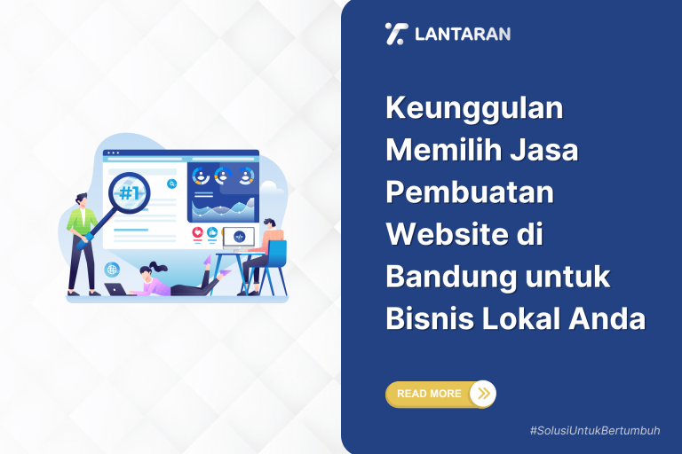 Keunggulan memilih jasa pembuatan website di bandung untuk bisnis lokal anda