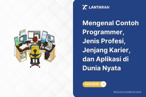 Mengenal contoh programmer, jenis profesi, jenjang karier, dan aplikasi di dunia nyata