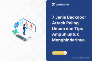 7 jenis backdoor attack paling umum dan tips ampuh untuk menghindarinya