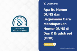Apa itu nomor duns dan bagaimana cara mendapatkan nomor duns di dun & bradstreet (dnb)