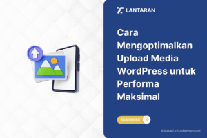 Cara mengoptimalkan upload media wordpress untuk performa maksimal