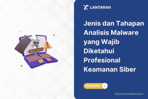Jenis dan tahapan analisis malware yang wajib diketahui profesional keamanan siber