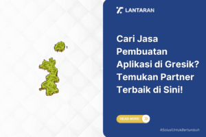 Cari jasa pembuatan aplikasi di gresik temukan partner terbaik di sini!