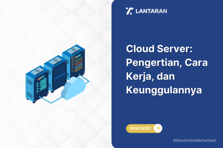 Cloud server pengertian, cara kerja, dan keunggulannya