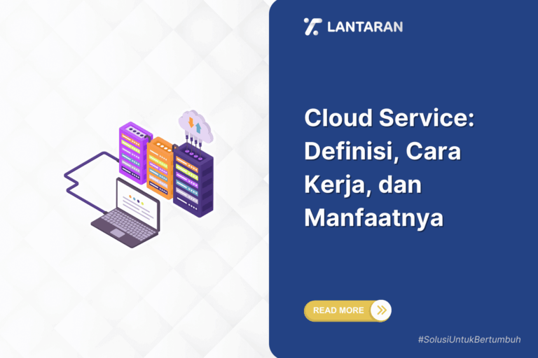 Cloud service definisi, cara kerja, dan manfaatnya