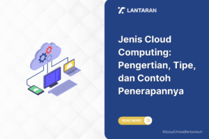Jenis cloud computing pengertian, tipe, dan contoh penerapannya