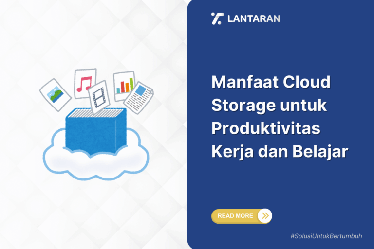 Manfaat cloud storage untuk produktivitas kerja dan belajar