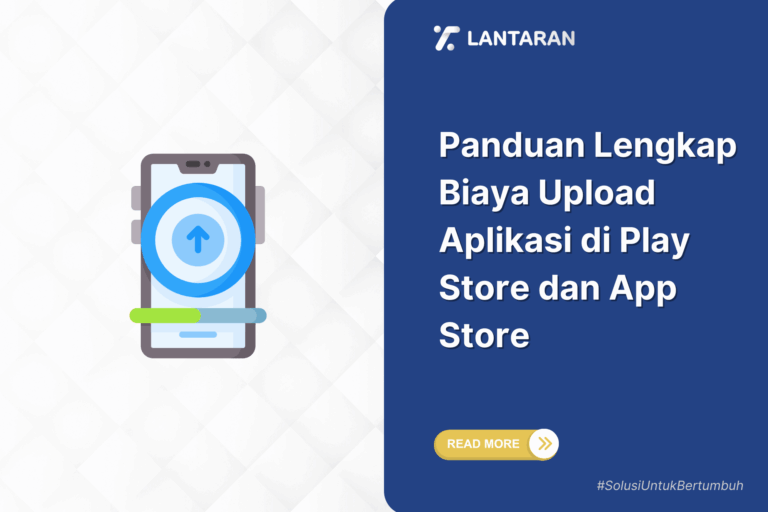 Panduan Lengkap Biaya Upload Aplikasi di Play Store dan App Store