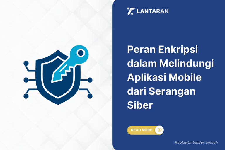 Peran enkripsi dalam melindungi aplikasi mobile dari serangan siber