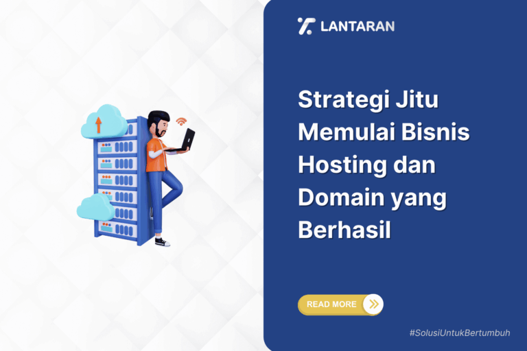Strategi jitu memulai bisnis hosting dan domain yang berhasil