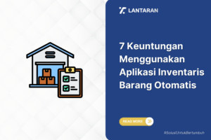7 keuntungan menggunakan aplikasi inventaris barang otomatis