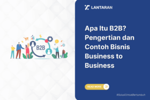 Apa itu b2b pengertian dan contoh bisnis business to business