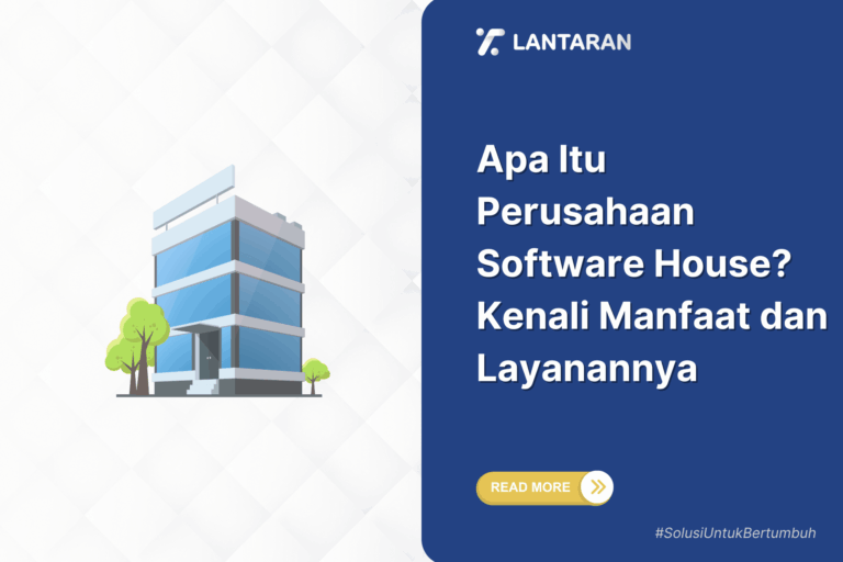 Apa itu perusahaan software house kenali manfaat dan layanannya