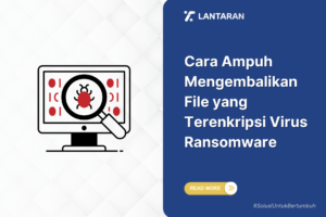 Cara ampuh mengembalikan file yang terenkripsi virus ransomware