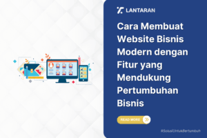 Cara membuat website bisnis modern dengan fitur yang mendukung pertumbuhan bisnis
