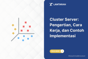 Cluster server pengertian, cara kerja, dan contoh implementasi