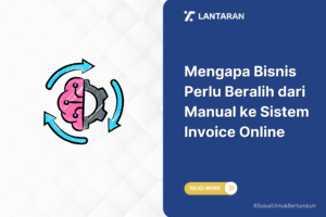 Mengapa bisnis perlu beralih dari manual ke sistem invoice online