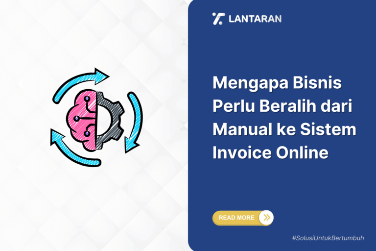 Mengapa bisnis perlu beralih dari manual ke sistem invoice online