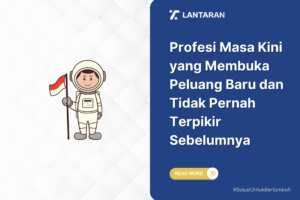 Profesi masa kini yang membuka peluang baru dan tidak pernah terpikir sebelumnya