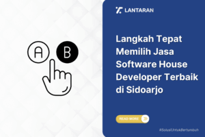 Langkah tepat memilih jasa software house developer terbaik di sidoarjo