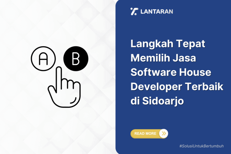 Langkah tepat memilih jasa software house developer terbaik di sidoarjo